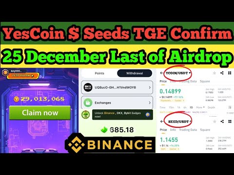 "YesCoin & Seeds Airdrop: TGE Date Confirmed | Binance Exchange | Tokens Price & Withdrawal Guide"