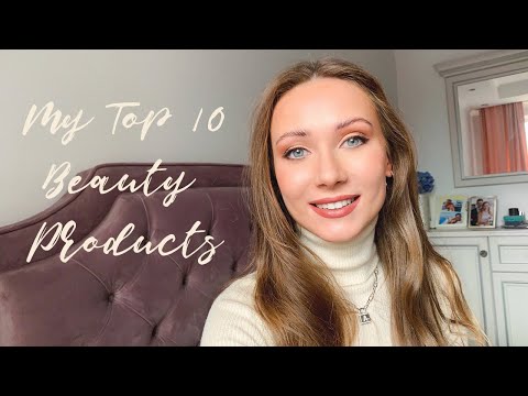 TOP 10 BEAUTY PRODUCTS I CAN'T LIVE WITHOUT