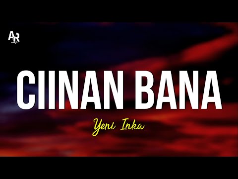 Ciinan Bana - Yeni Inka (LIRIK)