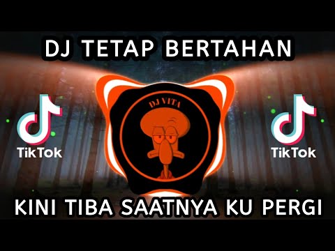 DJ KINI TIBA SAATNYA KU PERGI KUMOHON JANGAN TANGISI WALAU PERIH -TETAP BERTAHAN|| VIRAL TIKTOK 2023