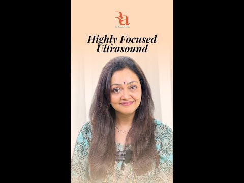 Highly Focused Ultrasound By Dr Rashmi Shetty