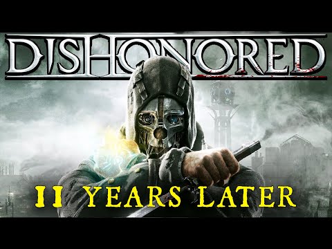 Dishonored: 11 Years Later