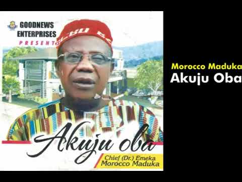 Akuju Oba  -  Emeka Morocco Maduka