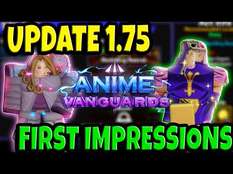 Update 1.75 First Impressions | Anime Vanguards