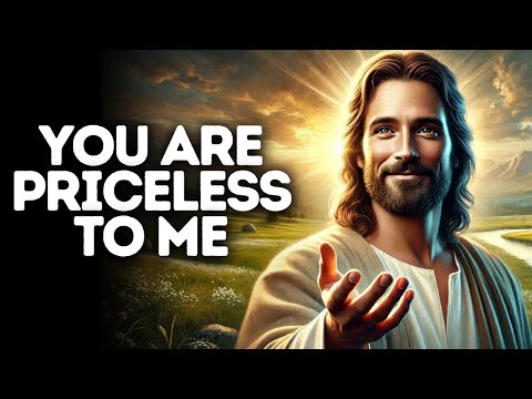 You Are Priceless to Me | God Says | God Message Today | Gods Message Now | God Says To You Today