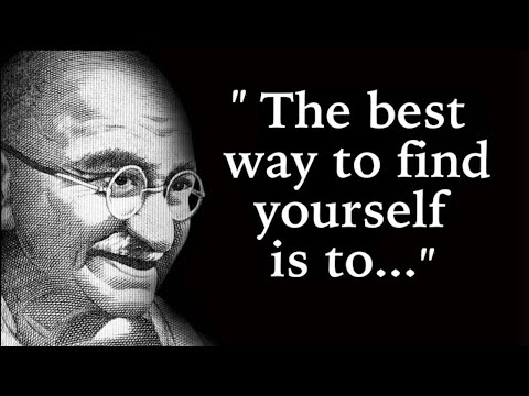 Mahatma Gandhi Life lessons; The Best Way To Find Yourself Is to | Quotes about life