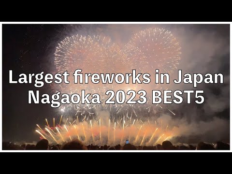 Japan's Biggest Fireworks Festival, Nagaoka Fireworks Best 5