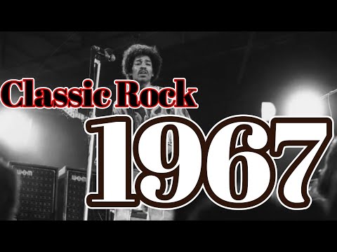 【Classic Rock 1967】The Jimi Hendrix Experience, The Beatles, The Kinks, The Doors