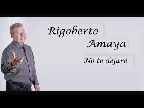 Rigoberto Amaya. Oficial. No te dejaré