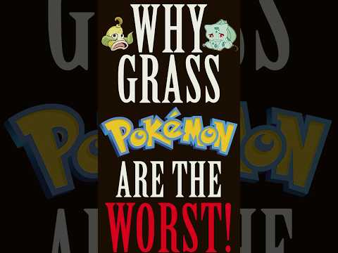 Why Grass Type Pokemon Are The Worst Starters!