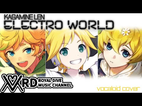 【KAGAMINE LEN】ELECTRO WORLD「VOCALOID COVER」