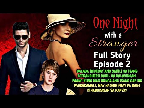 FULL STORY 2 | ONE NIGHT WITH THE STRANGER