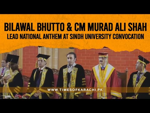 Bilawal Bhutto & CM Murad Ali Shah Lead National Anthem at Sindh University Convocation