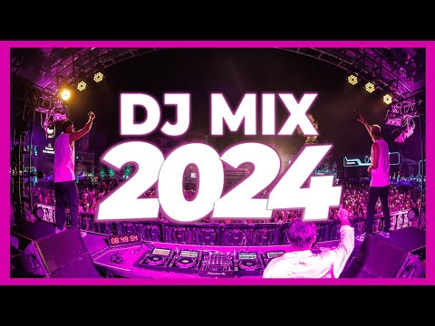 DJ MIX 2024 - Mashups & Remixes of Popular Songs 2024 | DJ Remix Club Music Party Songs Mix 2023