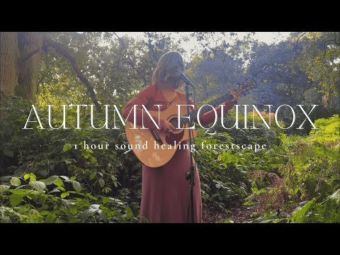 AUTUMN EQUINOX | 1 Hour Sound Healing | Let Go and Release | Forest Sounds | Ambient Guitar & Vocals