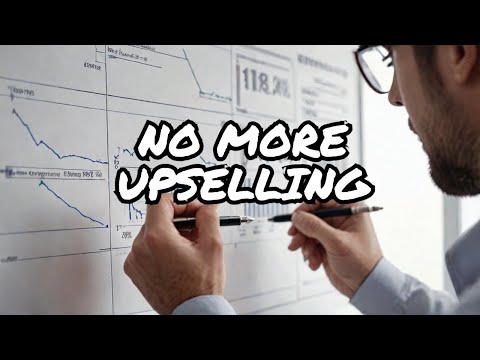 Stop Upselling Everything! How to Create REAL Value for Customers