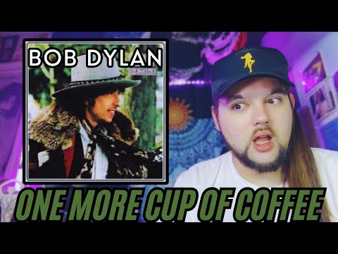 Bob Dylan "One More Cup of Coffee" & "Oh, Sister" (First Time Reaction)