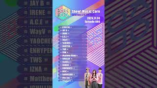 24.11.30 #Show! #MusicCore Episode 880Saturday 3:15 PM (KST) #쇼! #음악중심 line-up of today's broadcast