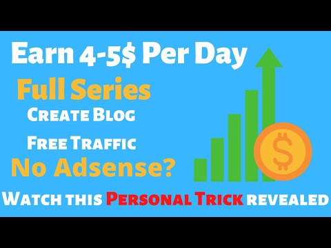 Full Series Earn 4-5$ Per Day From Adsense | No SEO, NO Google Traffic, 100% Free, Blogger Website