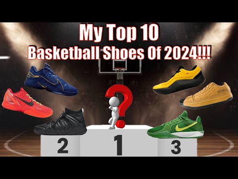 MY Top 10 Basketball Shoes Of 2024 - Variety Is GOOD!!