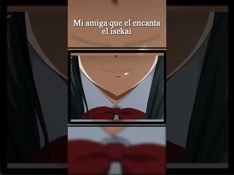 Mi amiga que le gusta el isekai se le cumplio su sueño xd