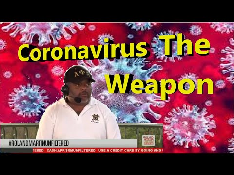 WHAT IS THE BIOLOGICAL WEAPON CORONAVIRUS & hard evidence of who is behind it WITH @RolandS.Martin ​