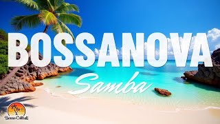 Bossanova 🌴 Samba Vibe | Playlist