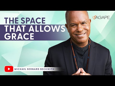 The Space That Allows Grace w/ Michael B. Beckwith