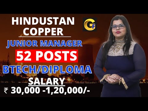 HINDUSTAN COPPER RECRUITMENT 2024 | JUNIOR MANAGER || 52 POSTS || BTECH/DIPLOMA | ₹ 30,000 -1,20,000