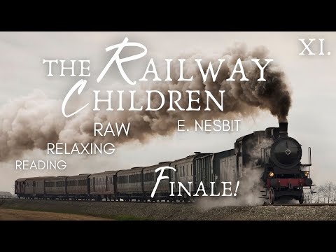 The Railway Children | AUDIOBOOK - Finale! Part 11 | Relaxing Reading for Adults & Children