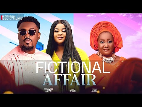 FICTIONAL AFFAIR Best of EBERE OKARO, UJU OKOLIE, TOOSWEET ANNAN Latest 2023/2024 Nollywood Movie.