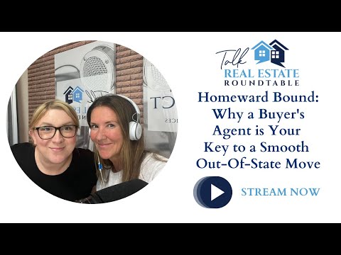 Talk Real Estate Roundtable -  Why a Buyer's Agent is Your Key to a Smooth Out-of-State Move