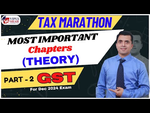 GST Theory Marathon Part 2 | CA/CS/CMA For Dec 2024 Exam | CMA Vipul Shah