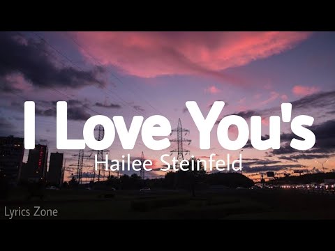 Hailee Steinfeld - I Love You's (Lyrics)