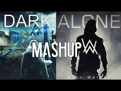 Dark Alone - Alan Walker [Mashup]