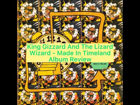 King Gizzard And The Lizard Wizard - Made In Timeland (Album Review + Ranking IN DESCRIPTION)