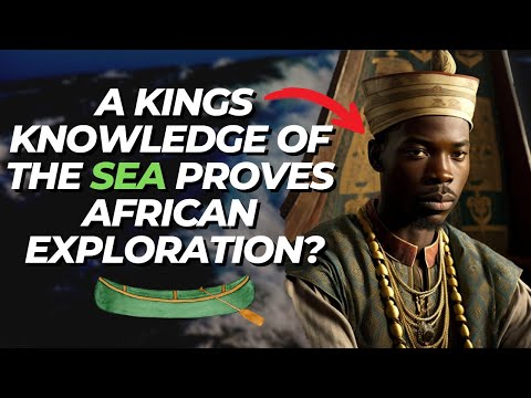 This Kings Maritime Knowledge Proves African Exploration Before Columbus?