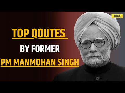 Manmohan Singh Death: Top Quotes By Former PM Manhoman Singh, An Unforgettable Memory For Everyone