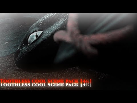 [Toothless cool scene pack][4k][give credits if you use]