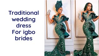 Top trending traditional wedding dress for igbo brides 2023