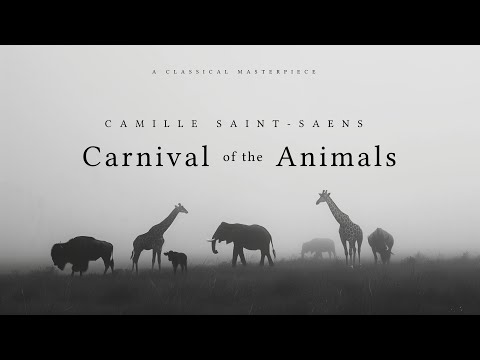 Carnival Of the Animals - Camille Saint-Saëns : A Classical Masterpiece