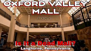 Oxford Valley Mall: Is It a Dead Mall? If Not, It's Getting There. Langhorne, Pennsylvania.