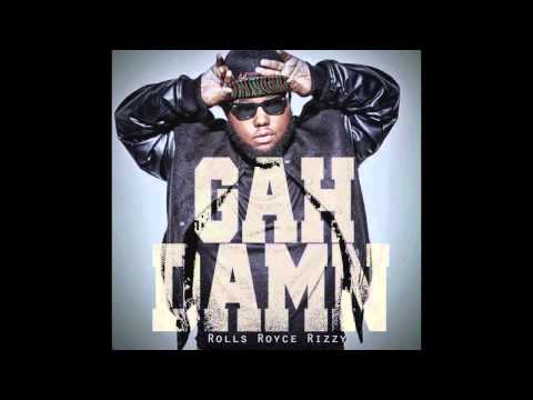 Rolls Royce Rizzy - "Gah Damn"