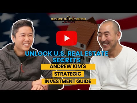 Mastering U.S. Real Estate Investment | A Comprehensive Guide with Andrew Kim