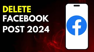 How to Delete a Post on Facebook in 2024 - New app update