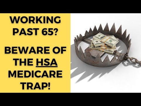 Working past age 65? Watch out for the HSA Medicare trap.