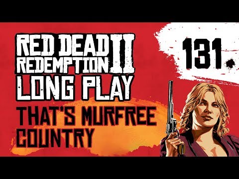 Ep 131 That's Murfree Country – Red Dead Redemption 2 Long Play