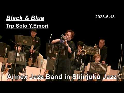 Black & Blue `Tp Solo 江森祐未Annex Jazz Band13年 5月13日(土)新宿Jazz 出演 次回 コンサート 2023. 11月-11日12日 新宿ジャズ 出演予定