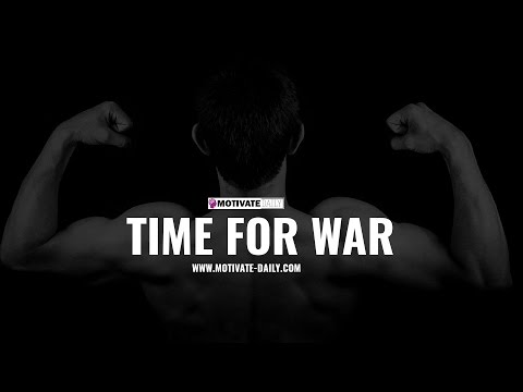 Time For War | Motivational Speech | Motivate Daily