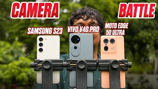 Moto Edge 50 ultra vs Vivo V40 Pro vs Samsung S23 Camera Comparison